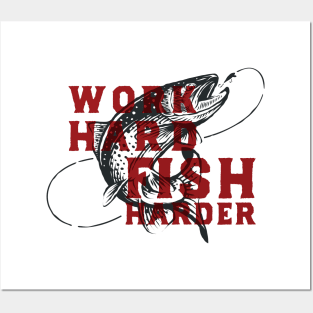 WORK HARD FISH HARDER Posters and Art